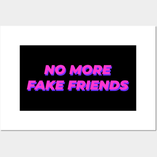 No More Fake Friends Posters and Art